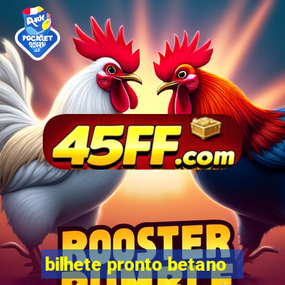 bilhete pronto betano